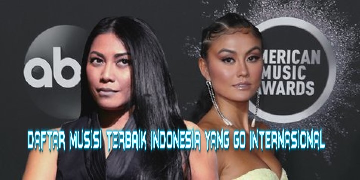 Daftar Musisi Terbaik Indonesia Yang Go Internasional